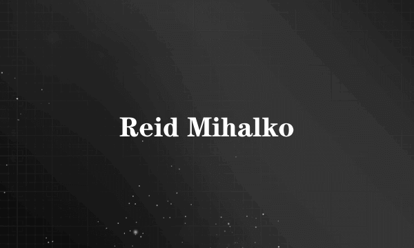 Reid Mihalko