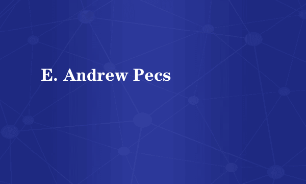 E. Andrew Pecs