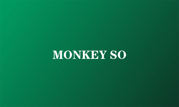 MONKEY SO