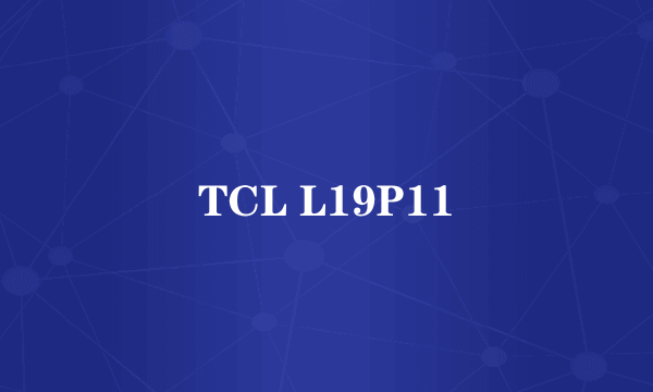 TCL L19P11
