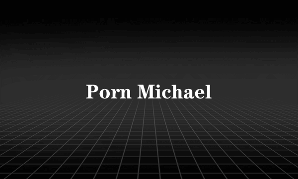 Porn Michael