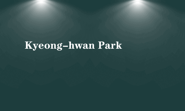 Kyeong-hwan Park