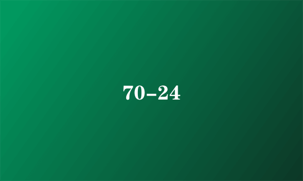 70-24