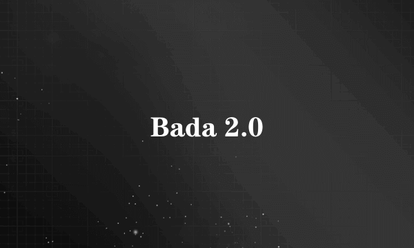 Bada 2.0
