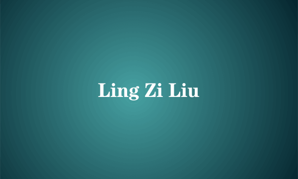 Ling Zi Liu