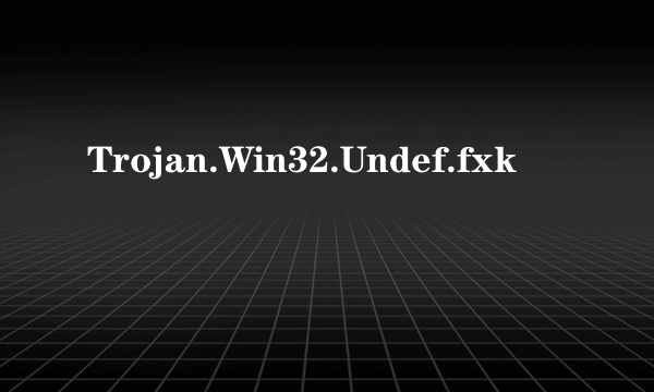 Trojan.Win32.Undef.fxk