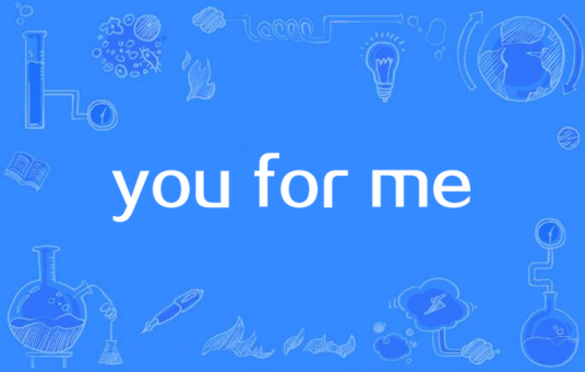 you for me