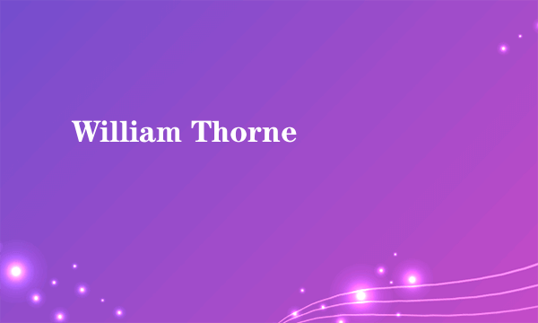 William Thorne