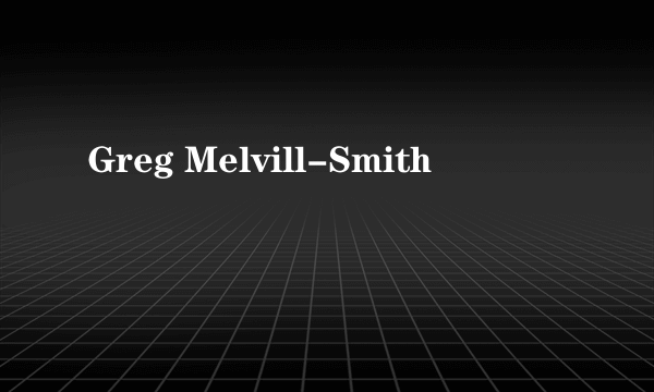 Greg Melvill-Smith