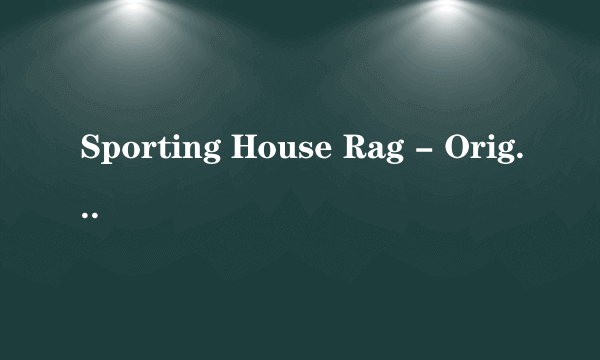 Sporting House Rag - Original