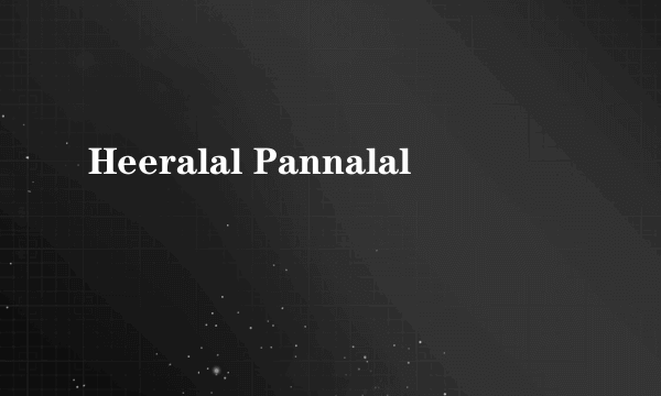Heeralal Pannalal
