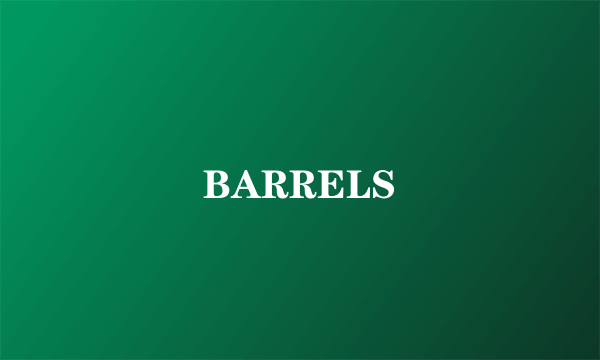BARRELS