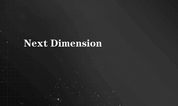 Next Dimension