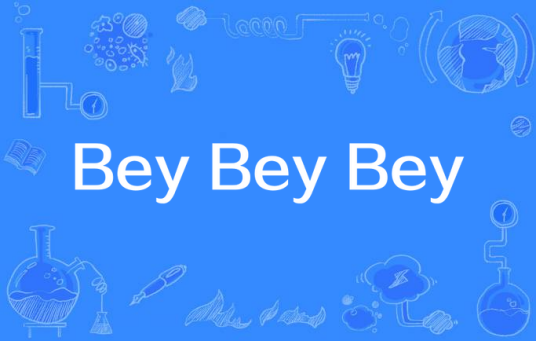 Bey Bey Bey