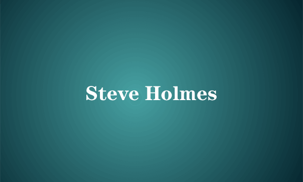 Steve Holmes