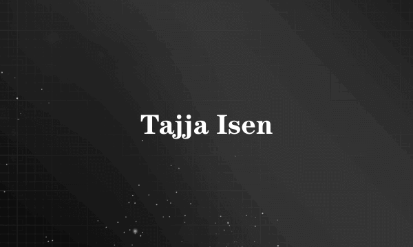 Tajja Isen