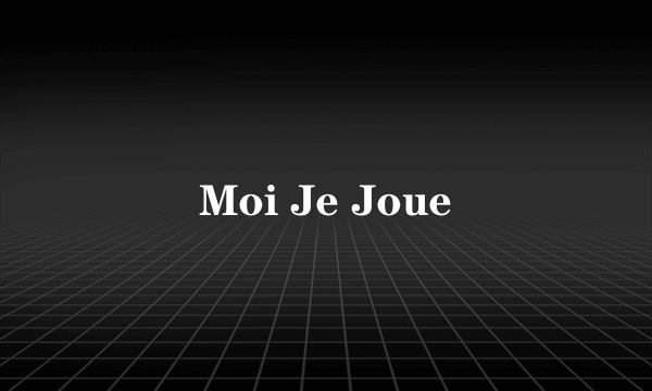 Moi Je Joue