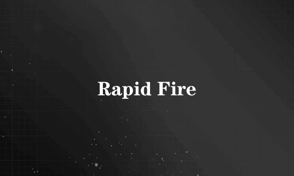 Rapid Fire