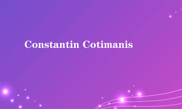 Constantin Cotimanis