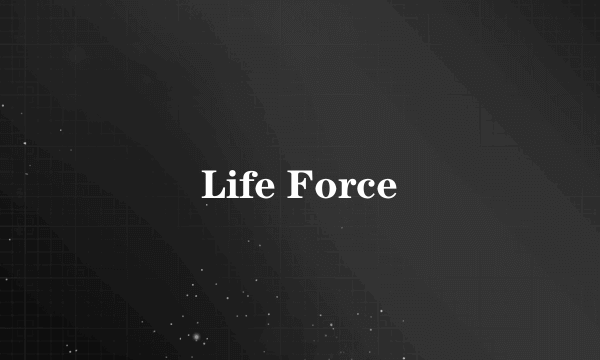 Life Force
