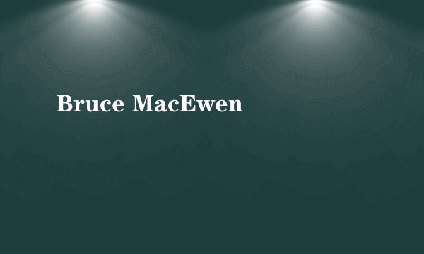 Bruce MacEwen