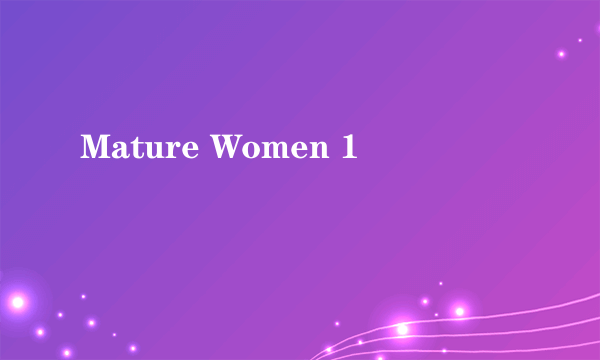 Mature Women 1