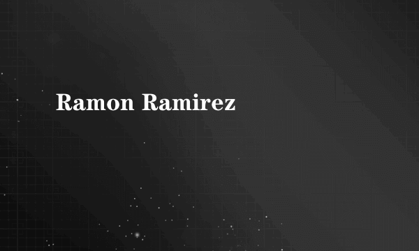 Ramon Ramirez