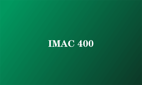 IMAC 400