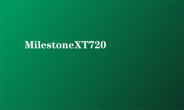 MilestoneXT720