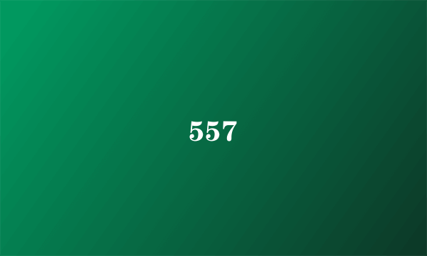 557