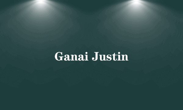 Ganai Justin
