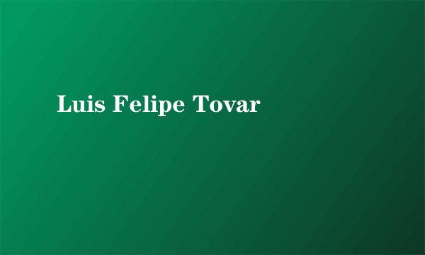 Luis Felipe Tovar