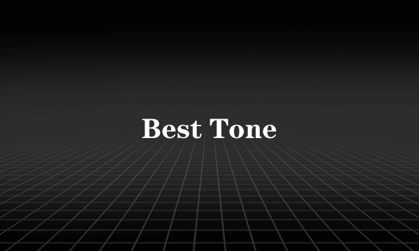Best Tone