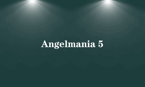 Angelmania 5