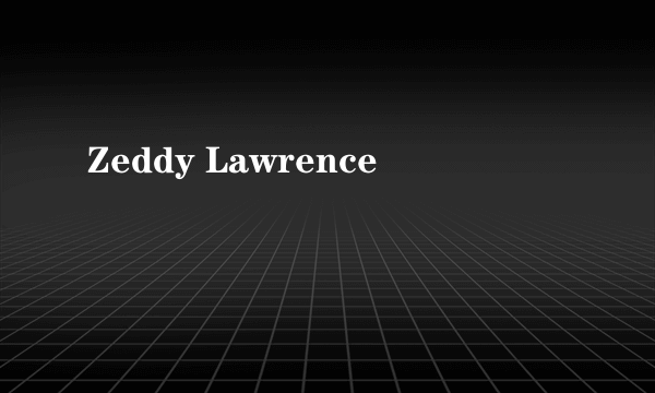 Zeddy Lawrence