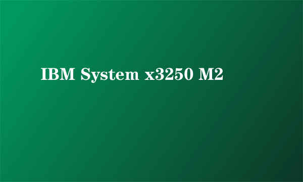 IBM System x3250 M2