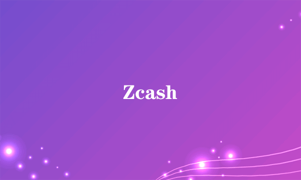 Zcash