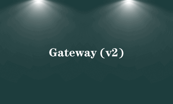 Gateway (v2)