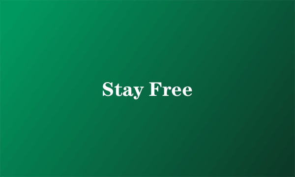 Stay Free