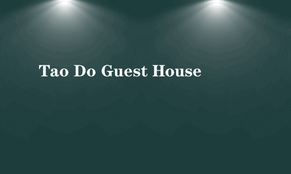 Tao Do Guest House