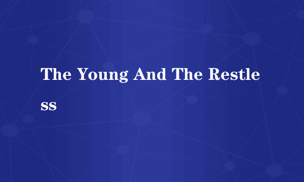 The Young And The Restless