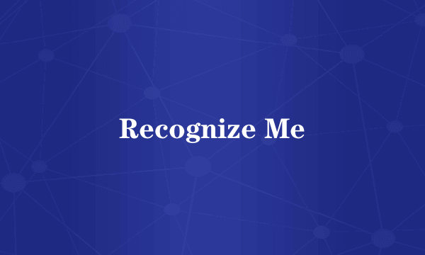 Recognize Me