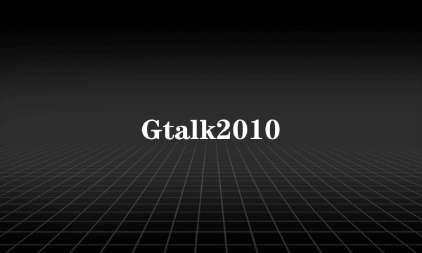 Gtalk2010