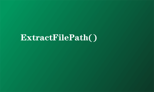 ExtractFilePath()