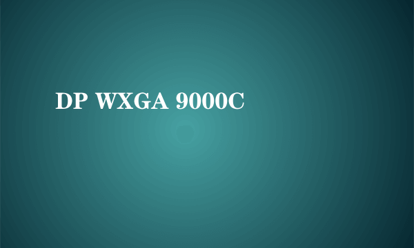 DP WXGA 9000C