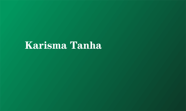Karisma Tanha
