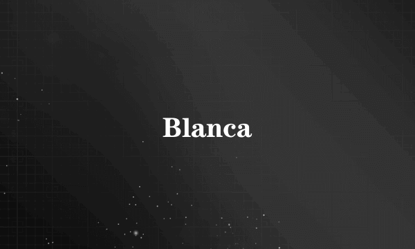 Blanca