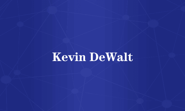 Kevin DeWalt
