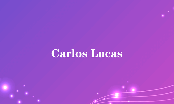 Carlos Lucas