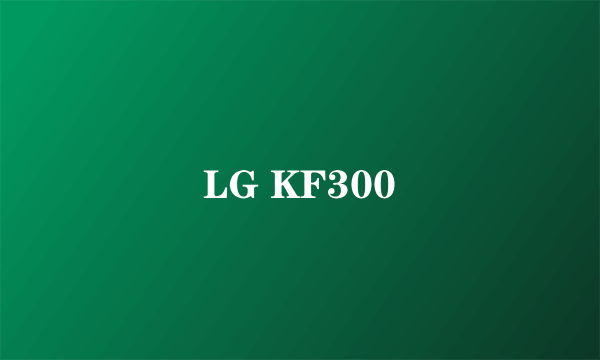 LG KF300